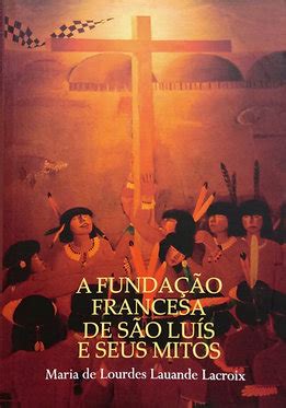 A fundação francesa de são luís e seus mitos. - The frontier culture museum guidebook reflections on americas heritage.