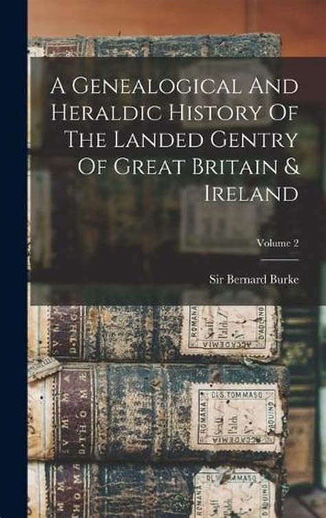 A genealogical and heraldic history of the landed gentry of Great ...