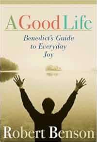 A good life benedict s guide to everyday joy. - Conversiones ; las ilusiones de las hermanas viajeras.