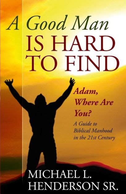 A good man is hard to find adam where are you a guide to biblical manhood in the 21st century. - Métodos de investigación en estudios empresariales una guía práctica.