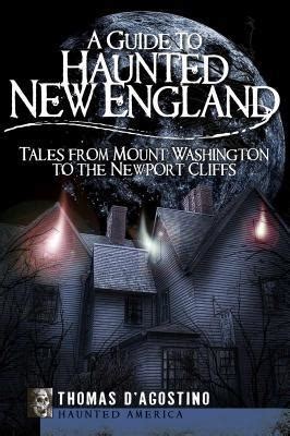 A guide to haunted new england tales from mount washington to the newport cliffs haunted america. - The essential guide to the best legal sites on the web.