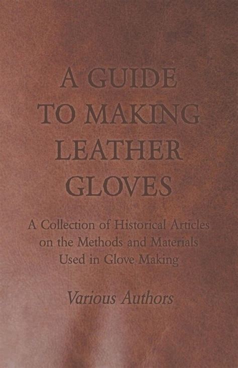 A guide to making leather gloves a collection of historical articles on the methods and materials used in glove making. - Ikea cama litera manual de instrucciones.