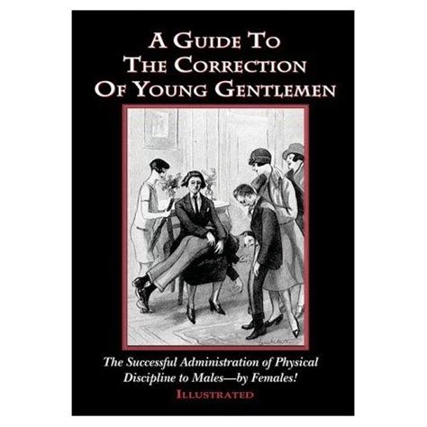 A guide to the correction of young gentlemen or the successful administration of physical discipline to males by females. - Intelectuais, educação e modernidade no paraná (1886-1964).