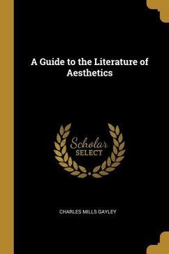 A guide to the literature of aesthetics by charles mills gayley. - Workshop manual for first semester engineering.