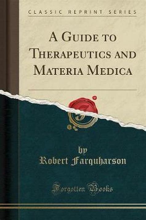 A guide to therapeutics and materia medica classic reprint by robert farquharson. - Loi qui autorise les ge ne raux d'arme e a   nommer provisoirement des commandans amovibles.