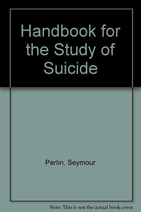 A handbook for the study of suicide by seymour perlin. - Informe sobre las fábricas e industria de españa (1804) y otros escritos.