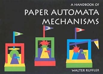 A handbook of paper automata mechanisms. - Cpo 365 guide 1 febuary 2013.