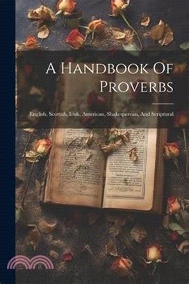 A handbook of proverbs english scottish irish american shakesperean and scriptural and family. - Opengl r reference manual the official reference document to opengl version 1 2.