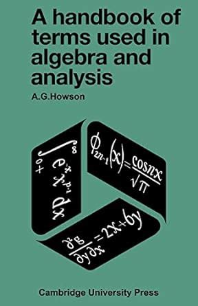 A handbook of terms used in algebra and analysis by a g howson. - Kubota models zg222 zg227 zero turn mower repair manual.