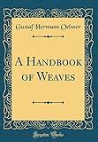 A handbook of weaves classic reprint. - Estudios históricos, provincia mercedaria de santa bárbara del tucumán, 1594-1918.