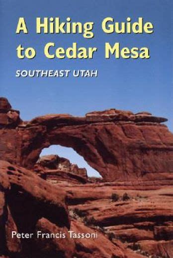 A hiking guide to cedar mesa southeast utah. - Overlanders handbook worldwide route planning guide car 4wd van truck.