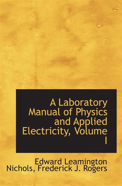 A laboratory manual of physics and applied electricity by edward leamington nichols. - Eres hermosa el manual del propietario de la belleza interior y exterior.