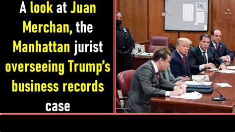 A look at Juan Merchan, the Manhattan jurist overseeing Trump’s business records case