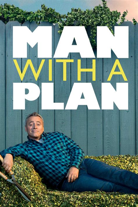 A man with a plan. Man With A Plan. Season 1. Man With A Plan stars Golden Globe Award winner Matt LeBlanc in a comedy about a contractor who starts spending more time with his kids when his wife goes back to work and discovers the truth all parents eventually realize: Their little angels are maniacs. 429 IMDb 7.0 2016 23 episodes. X-Ray TV-PG. 