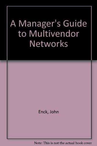 A managers guide to multivendor networks. - A guide for the advanced soul by susan hayward.