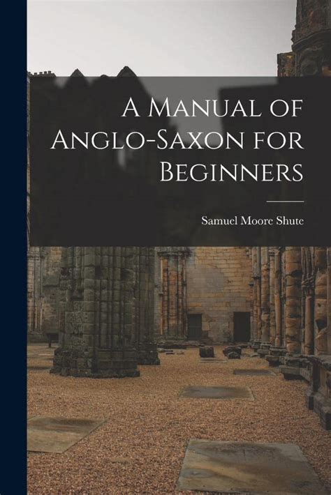A manual of anglo saxon for beginners by samuel moore shute. - Recherches sur la théorie de la musique.