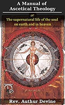 A manual of ascetical theology or the supernatural life of the soul on earth and in heaven classic reprint. - Day and night furnace manuals 383kav.
