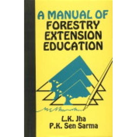 A manual of forestry extension education by l k jha and p k sen sarma. - Implementing isoiec 17025 2005 a practical guide.