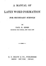 A manual of latin word formation for secondary schools by paul rockwell jenks. - Registrant over breve fra og til danske i udenlandske biblioteker.