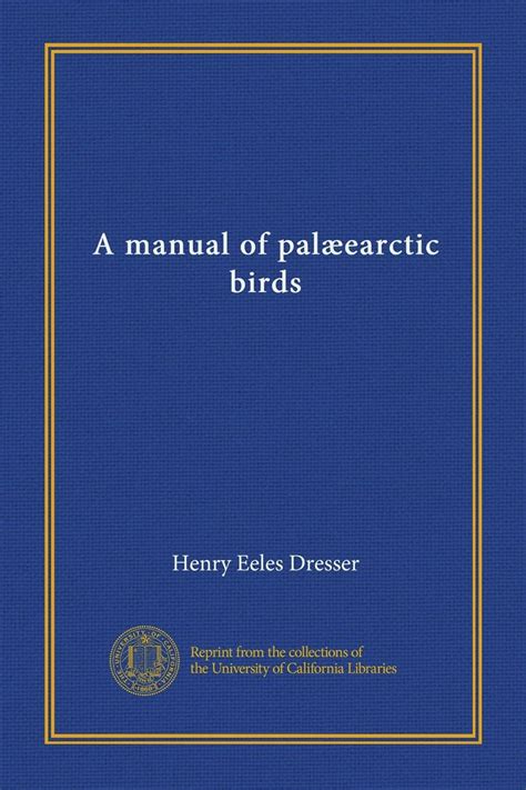 A manual of pal arctic birds by henry eeles dresser. - Ensayos de derecho procesal civil internacional.