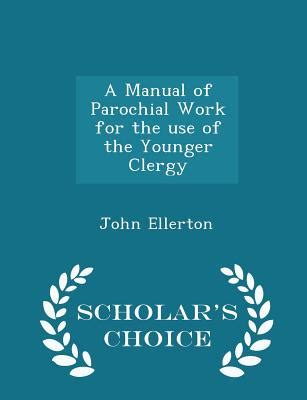 A manual of parochial work for the use of the younger clergy. - Laboratory manual for food canners and processors.