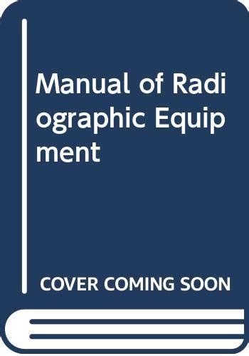 A manual of radiographic equipment by sybil m stockley. - The rov manual by robert d christ.