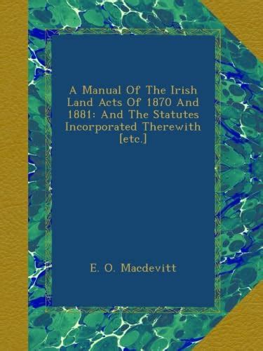 A manual of the irish land acts of 1870 and 1881 by e o macdevitt. - Solution manual auditing assurance services 14th edition.