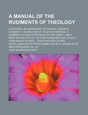 A manual of the rudiments of theology by john bainbridge smith. - Mannheimer städtische volks- und musikbücherie, 1895-1961.