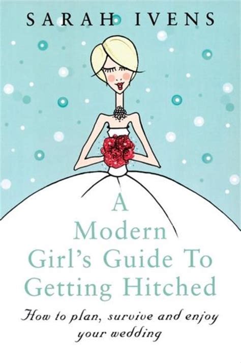 A modern girls guide to getting hitched by sarah ivens. - Nissan altima complete workshop repair manual 1999.