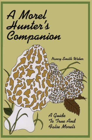A morel hunter 39 s companion a guide to the true and false morels. - The essential guide to lagos portugal.