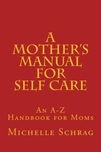 A mothers manual for self care by michelle schrag. - Fanuc oi mate td operator manual.