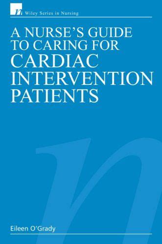 A nurses guide to caring for cardiac intervention patients. - User s guide to the bluebook.