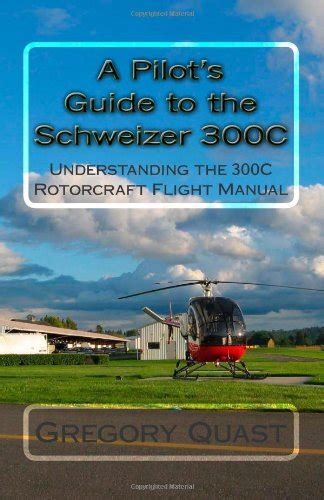 A pilots guide to the schweizer 300c understanding the 300c rotorcraft flight manual. - Ford cougar 2001 manual de taller.