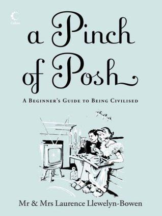 A pinch of posh a beginners guide to being civilised. - Relaciones sociales e identidades en america/social relations and identities in america.