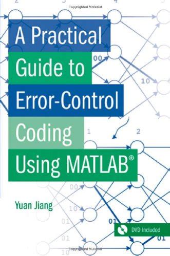 A practical guide to error control coding using matlab. - Today s hunter manual and workbook.