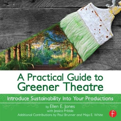 A practical guide to greener theatre introduce sustainability into your productions by jones ellen e 2013 paperback. - Guida allo studio chimica organica morrison boyd.