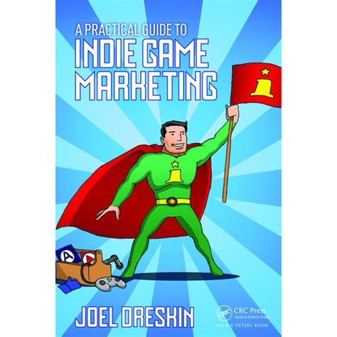 A practical guide to indie game marketing. - Af course 15 b study guide.
