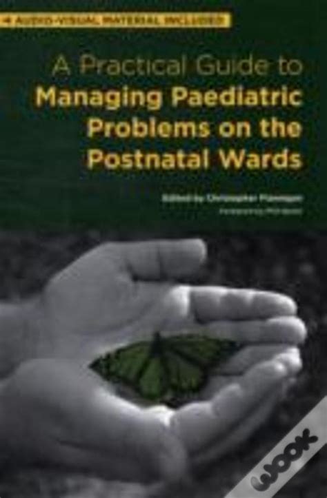 A practical guide to managing paediatric problems on the postnatal wards. - The sky handbook by author john watson by author michael kerrigan edited by sara hunt september 2009.