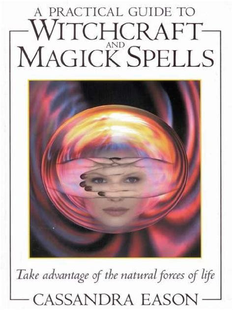 A practical guide to witchcraft and magick spells by cassandra eason. - Trager zur selbstheilung ein praktischer leitfaden zum leben in.