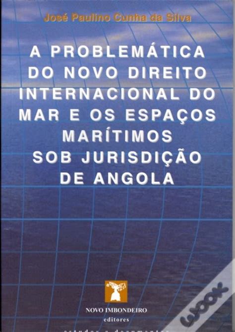 A problemática do novo direito internacional do mar e os espaços marítimos sob jurisdição de angola. - Handbook of citizenship studies by engin f isin.