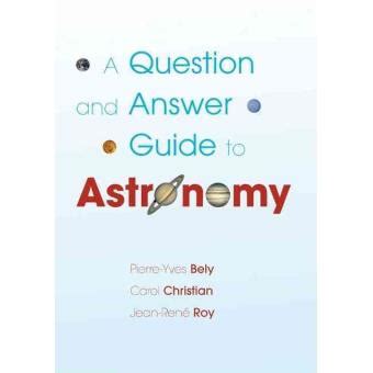 A question and answer guide to astronomy by pierre yves bely. - Biografías aragonesas del siglo de oro.