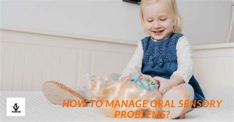 A quick way to manage oral sensory problems DocDad - My …