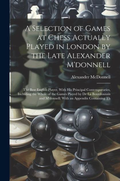 A selection of games at chess actually played in london by the late alexander mcdonnell the best. - Derbi atlantis city 50 2t user manual.
