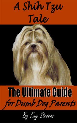 A shih tzu tale the ultimate guide for dumb dog parents dog breed information book 7. - Wissensvermittlung und informationstechnologien in den geistes- und sozialwissenschaften.