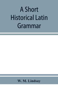 A short historical Latin grammar pdf