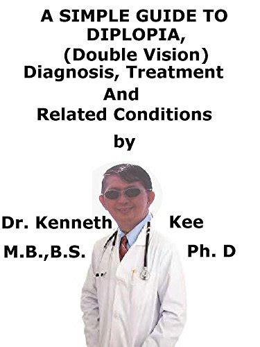 A simple guide to diplopia double vision diagnosis treatment and related conditions a simple guide to medical conditions. - Eine einfache anleitung, um als auftragnehmer einen gewinn zu erzielen von melanie hodgdon.