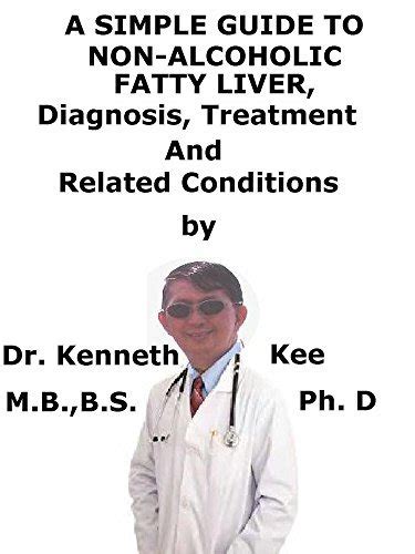 A simple guide to non alcoholic fatty liver diagnosis treatment and related conditions a simple guide. - Etat de la france et de ses habitants.