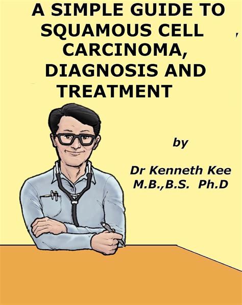 A simple guide to squamous cell carcinoma diagnosis and treatment a simple guide to medical conditions. - Go math grade 6 teacher planning guide.