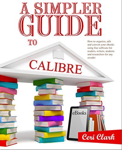 A simpler guide to calibre how to organize edit and convert your ebooks using free software for readers writers. - Manuale di intervento per la prima infanzia.