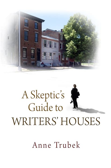 A skeptics guide to writers houses by anne trubek. - Manual de la impresora agfa drystar 4500.